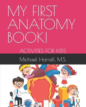 Paperback My First Anatomy Book!: Activities for Kids Book