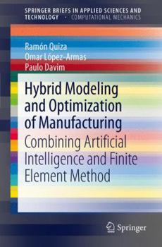 Paperback Hybrid Modeling and Optimization of Manufacturing: Combining Artificial Intelligence and Finite Element Method Book