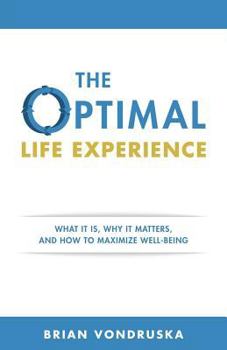 Paperback The Optimal Life Experience: What It Is, Why It Matters, and How to Maximize Well-Being Book