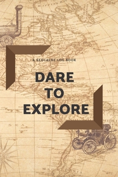 Paperback Dare to Explore: A Geocache Log Book