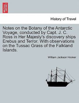 Paperback Notes on the Botany of the Antarctic Voyage, Conducted by Capt. J. C. Ross in Her Majesty's Discovery Ships Erebus and Terror. with Observations on th Book