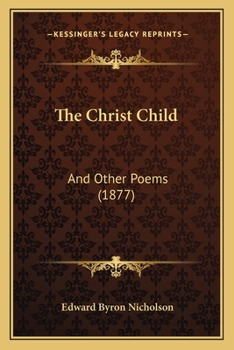 Paperback The Christ Child: And Other Poems (1877) Book