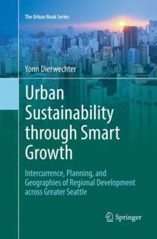 Paperback Urban Sustainability Through Smart Growth: Intercurrence, Planning, and Geographies of Regional Development Across Greater Seattle Book