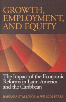 Paperback Growth, Employment, and Equity: The Impact of the Economic Reforms in Latin America and the Caribbean Book