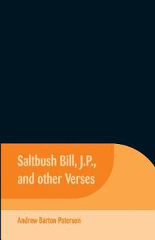 SALTBUSH BILL, J.P., AND OTHER VERSES: Classic Novel