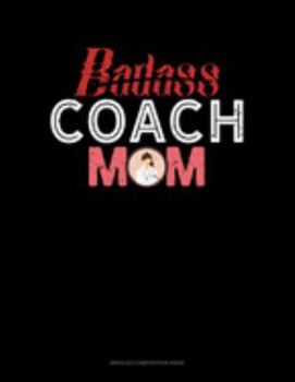Paperback Badass Coach Mom: Unruled Composition Book