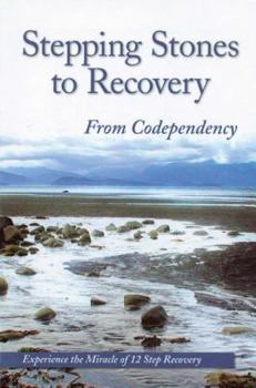 Paperback Stepping Stones to Recovery from Codependency: Experience the Miracle of 12 Step Recovery Book
