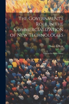 Paperback The Government's Role in the Commercialization of new Technologies: Lessons for Space Policy Book