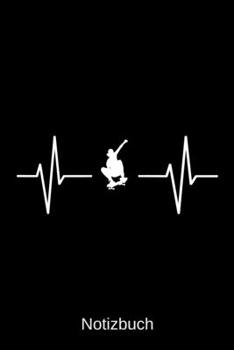 Notizbuch: Herzschlag Skateboard: A5 Notizbuch | Liniert 120 Seiten | Geschenk/Geschenkidee zum Geburtstag | Weihnachten | Ostern | Vatertag | Hochzeitstag | Namenstag (German Edition)
