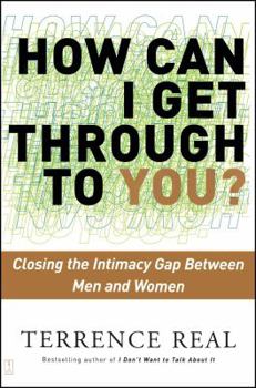 Paperback How Can I Get Through to You?: Closing the Intimacy Gap Between Men and Women Book