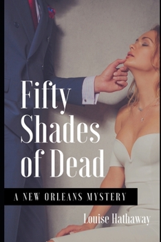 Fifty Shades of Dead: A New Orleans Mystery