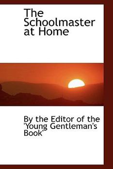 Paperback The Schoolmaster at Home Book