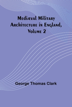 Paperback Mediæval Military Architecture in England, Volume 2 Book