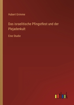 Das israelitische Pfingstfest und der Plejadenkult: Eine Studie