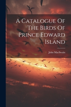 Paperback A Catalogue Of The Birds Of Prince Edward Island Book