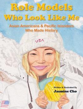 Hardcover Role Models Who Look Like Me: Asian Americans & Pacific Islanders Who Made History Book