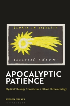 Hardcover Apocalyptic Patience: Mystical Theology / Gnosticism / Ethical Phenomenology Book