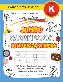 Paperback The Rising Star Jumbo Workbook for Kindergartners: (Ages 5-6) Alphabet, Numbers, Shapes, Sizes, Patterns, Matching, Activities, and More! (Large 8.5"x Book
