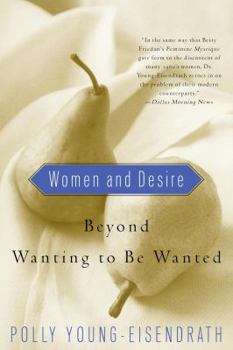 Paperback Women and Desire : Beyond Wanting to Be Wanted Book
