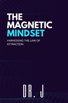 Paperback The Magnetic Mindset: Harnessing the Law of Attraction Book