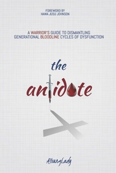 Paperback The Antidote: A Warrior's Guide to Dismantling Generational Bloodline Cycles of Dysfunction Book