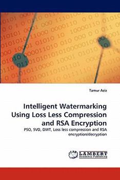 Paperback Intelligent Watermarking Using Loss Less Compression and RSA Encryption Book