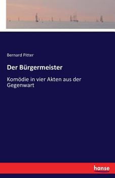 Paperback Der Bürgermeister: Komödie in vier Akten aus der Gegenwart [German] Book