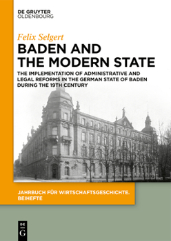 Paperback Baden and the Modern State: The Implementation of Administrative and Legal Reforms in the German State of Baden During the 19th Century Book