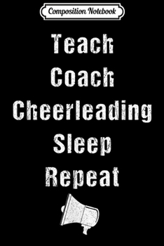 Composition Notebook: Teach Coach Cheerleading Sleep Repeat Cheerleader  Journal/Notebook Blank Lined Ruled 6x9 100 Pages