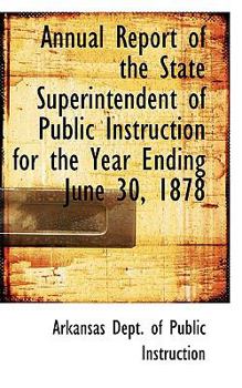 Annual Report of the State Superintendent of Public Instruction for the Year Ending June 30 1878