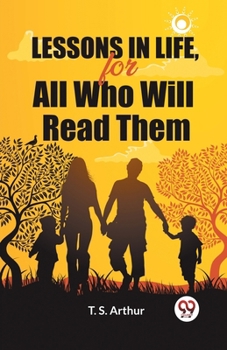 Paperback Lessons in Life, for All Who Will Read Them Book