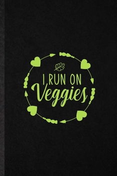 I Run on Veggies: Blank Funny Avocado Vegan Keep Fit Lined Notebook/ Journal For Healthy Lifestyle, Inspirational Saying Unique Special Birthday Gift Idea Modern 6x9 110 Pages
