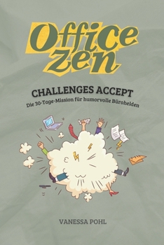 Paperback Office Zen: Challenges Accept - Die 30-Tage-Mission für humorvolle Bürohelden [German] Book