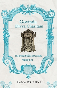 Govinda Divya Charitam Volume I: The Divine Stories of Govinda