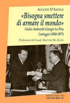 «Bisogna smettere di armare il mondo»: Giulio Andreotti-Giorgio La Pira. Carteggio (1950-1977) (I libri della Badia) (Italian Edition)
