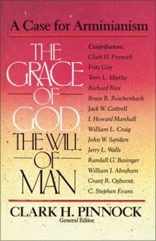 Paperback The Grace of God, the Will of Man: A Case for Arminianism Book