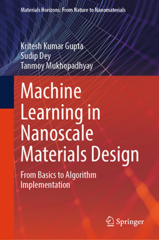 Hardcover Machine Learning in Nanoscale Materials Design: From Basics to Algorithm Implementation Book