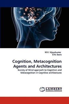 Paperback Cognition, Metacognition Agents and Architectures Book