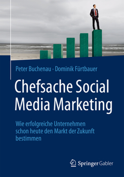 Hardcover Chefsache Social Media Marketing: Wie Erfolgreiche Unternehmen Schon Heute Den Markt Der Zukunft Bestimmen [German] Book