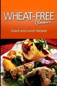 Paperback Wheat-Free Classics - Snack and Lunch Recipes Book