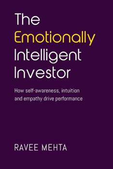 Paperback The Emotionally Intelligent Investor: How self-awareness, empathy and intuition drive performance Book
