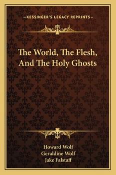 Paperback The World, The Flesh, And The Holy Ghosts Book