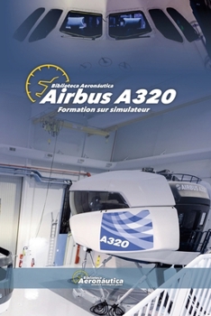 Airbus A320 Formation sur simulateur (Aviation) (French Edition)