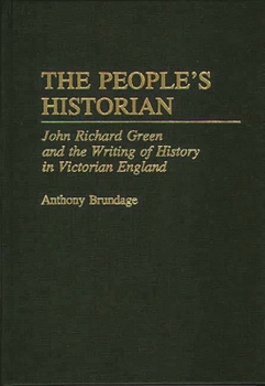 Hardcover The People's Historian: John Richard Green and the Writing of History in Victorian England Book