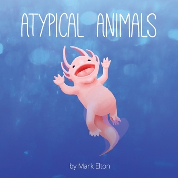 Paperback Atypical Animals: A Book About Weird & Wonderful Wildlife Book