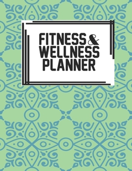 Fitness & Wellness Planner: Fitness & Wellness Gym Workout Training Diet Record Progress Self Care Planner Tracker