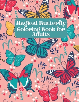 Paperback Magical Butterfly Coloring Book for Adults: Stress Relieving Designs for Adults Relaxation Book