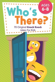 Paperback Who's There?: 70 Original Knock Knock Jokes For Kids Ages 6-8 [Large Print] Book