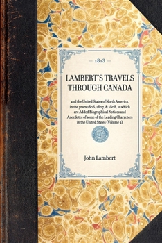 Paperback LAMBERT'S TRAVELS THROUGH CANADA and the United States of North America, in the years 1806, 1807, & 1808, to which are Added Biographical Notices and Book