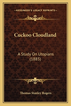 Paperback Cuckoo Cloudland: A Study On Utopians (1885) Book